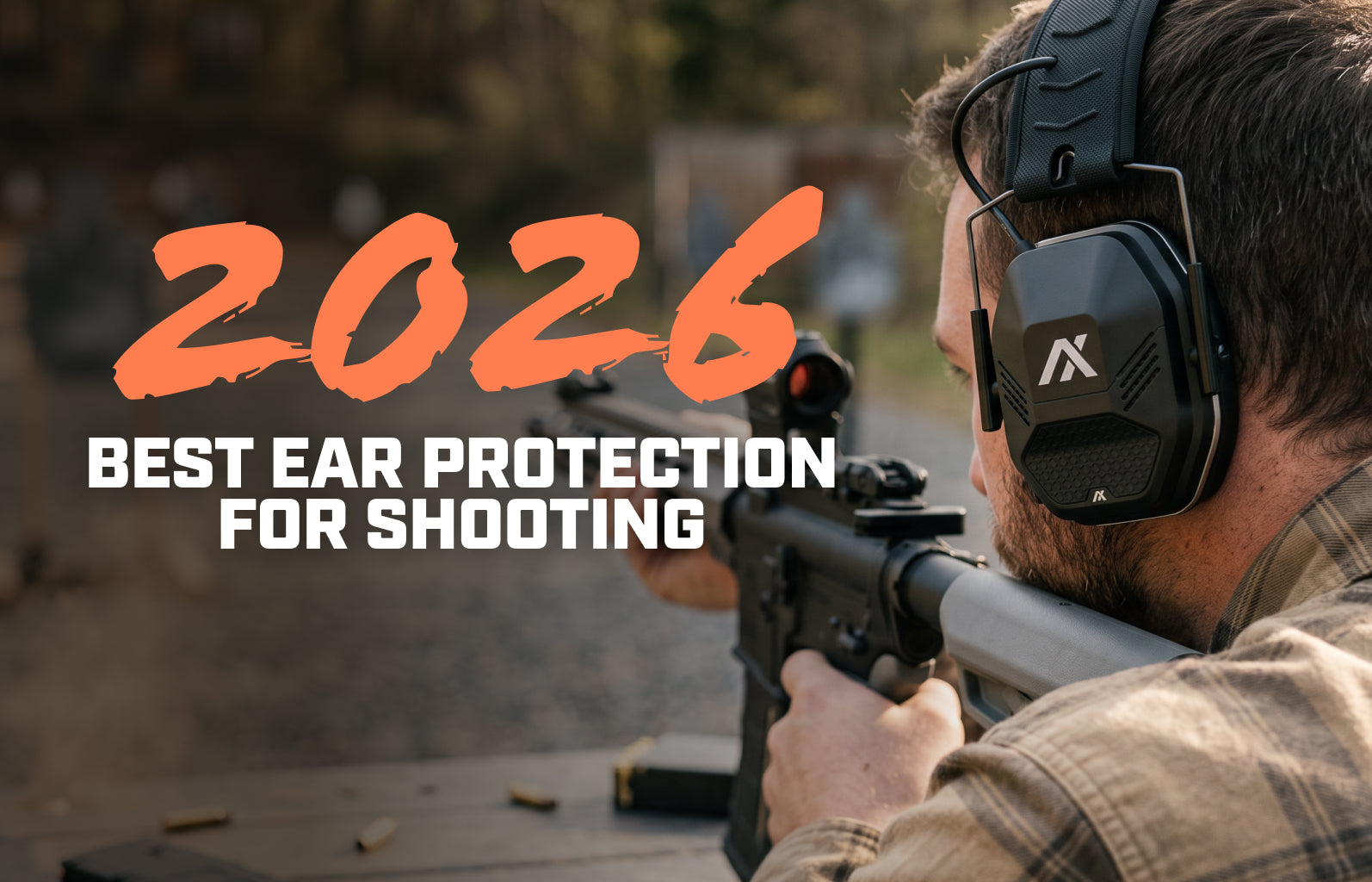 Best Ear Protection for Shooting in 2026 — Range, Competition & Tactical